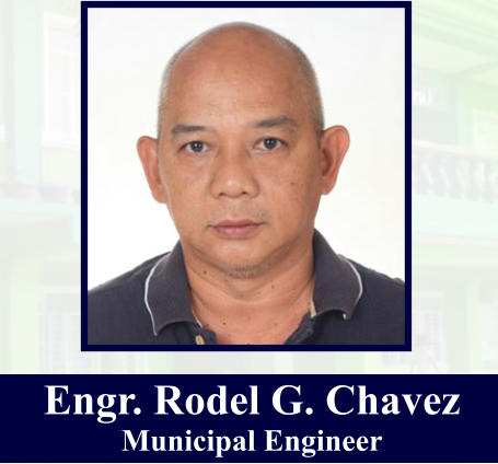 Engr. Rodel G. Chavez Municipal Engineer